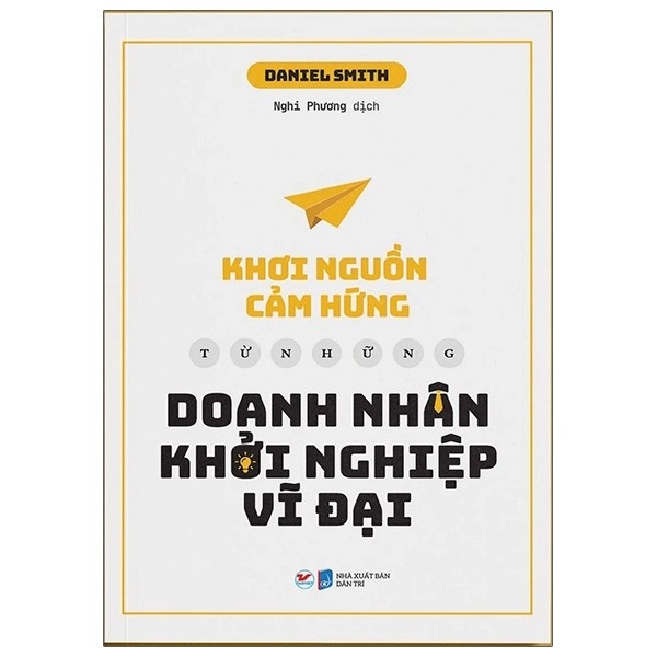 Khơi Nguồn Cảm Hứng Từ Những Doanh Nhân Khởi Nghiệp Vĩ Đại