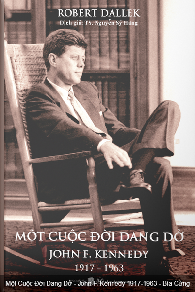 Một Cuộc Đời Dang Dở : John F. Kennedy, 1917 - 1963