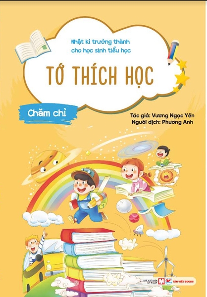 Nhật Kí Trưởng Thành Cho Học Sinh Tiểu Học - Tớ Thích Học - Chăm Chỉ