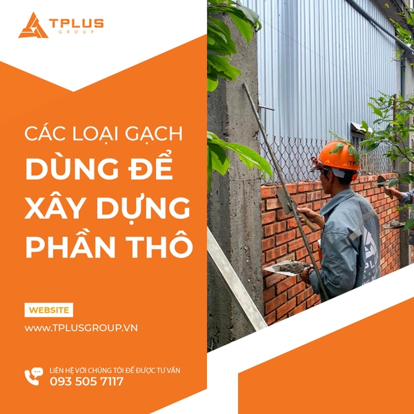 CÁC LOẠI GẠCH DÙNG ĐỂ XÂY DỰNG PHẦN THÔ
