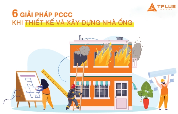 6 GIẢI PHÁP PCCC TRONG THIẾT KẾ VÀ XÂY DỰNG NHÀ ỐNG