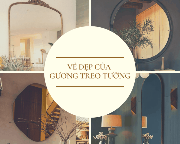 VẺ ĐẸP CỦA GƯƠNG TREO TƯỜNG