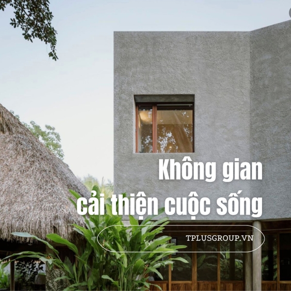 KHÔNG GIAN CẢI THIỆN CUỘC SỐNG