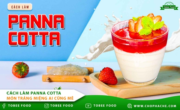 Cách làm Panna Cotta – Món tráng miệng ai cũng mê