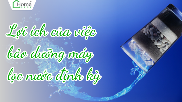 Lợi ích của việc bảo dưỡng máy lọc nước định kỳ