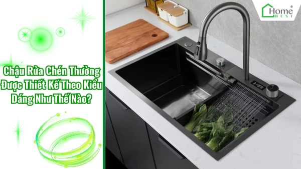 Chậu Rửa Chén Thường Được Thiết Kế Theo Kiểu Dáng Như Thế Nào?