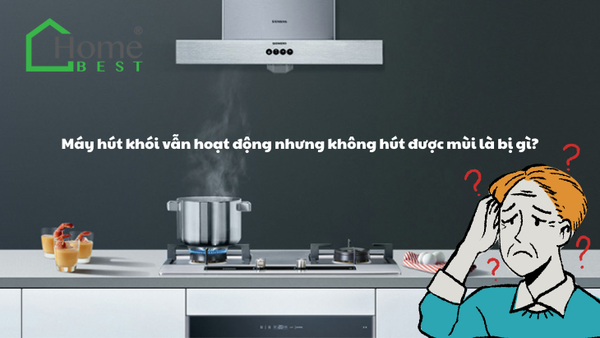 Máy hút khói vẫn hoạt động nhưng không hút được mùi là bị gì?