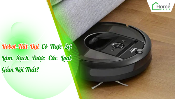 Robot Hút Bụi Có Thực Sự Làm Sạch Được Các Loại Gầm Nội Thất?