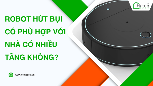 Robot hút bụi có phù hợp với nhà có nhiều tầng không?