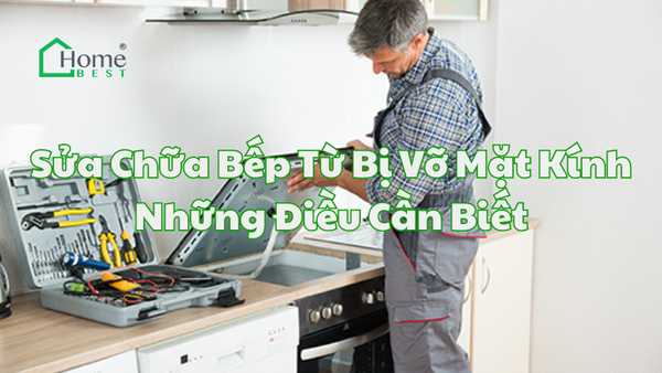 Sửa Chữa Bếp Từ Bị Vỡ Mặt Kính Những Điều Cần Biết