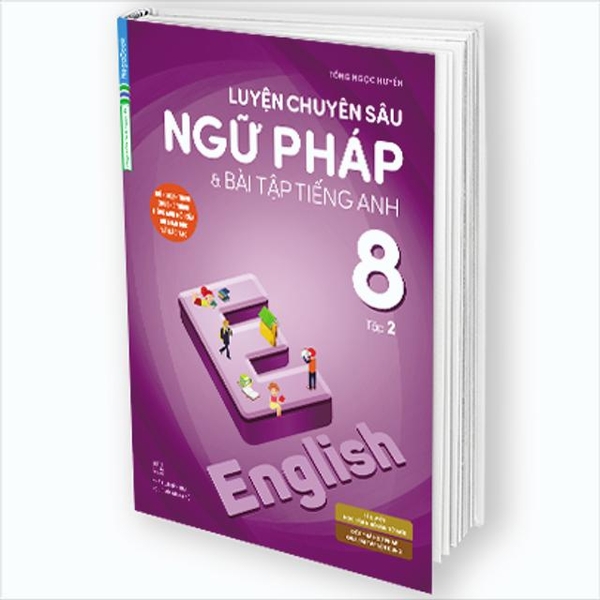Luyện Chuyên Sâu Ngữ Pháp Và Bài Tập Tiếng Anh 8 Tập 2 (Chương Trình Mới)