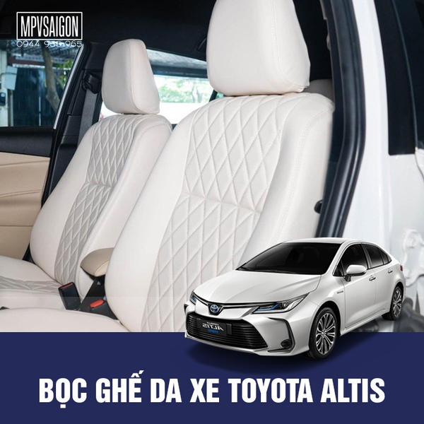 Bọc Ghế Da Xe Toyota Altis 2022 Mẫu Đẹp Nhất - Bảng Giá Mới 2022