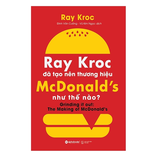 Sách - Ray Kroc Đã Tạo Nên Thương Hiệu Mcdonald's Như Thế Nào?