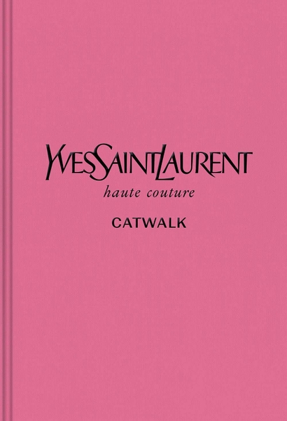 Yves Saint Laurent Catwalk: The complete haute couture collec