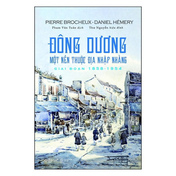 Sách - ĐÔNG DƯƠNG: Một Nền Thuộc Địa Nhập Nhằng - Giai đoạn 1858 - 1954