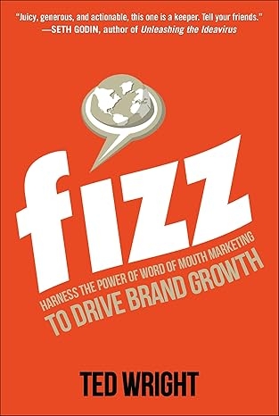 Fizz: Harness The Power Of Word Of Mouth Marketing