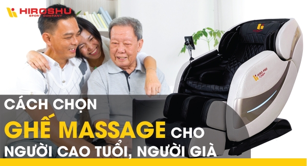 Cách chọn ghế massage cho người cao tuổi, người già