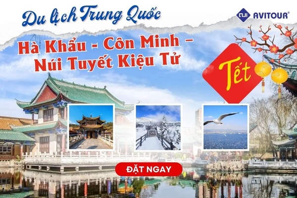 Du lịch Trung Quốc (Tết 2024)| Lào Cai - Hà Khẩu - Côn Minh – Núi Tuyết Kiệu Tử