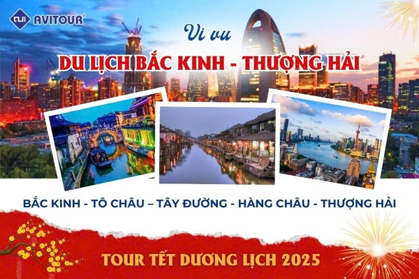 Du lịch Bắc Kinh - Thượng Hải |BẮC KINH - TÔ CHÂU – TÂY ĐƯỜNG - HÀNG CHÂU - THƯỢNG HẢI Chào 2025