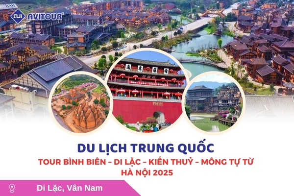 Du lịch Trung Quốc: Tour Bình Biên - Di Lặc - Kiến Thủy - Mông Tự từ Hà Nội 2025