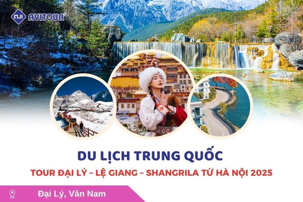 Du lịch Trung Quốc: Tour Đại Lý - Lệ Giang - Shangrila từ Hà Nội 2025