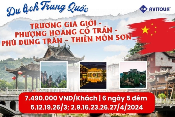 Khám phá Trung Hoa 2024| Trương Gia Giới - Phượng Hoàng Cổ Trấn - Phù Dung Trấn – Thiên Môn Sơn