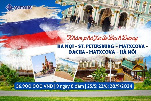 Khám phá xứ sở Bạch Dương 2024| Hà Nội - St. Petersburg – Matxcova – Dacha - Matxcova – Hà Nội
