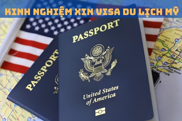 Kinh nghiệm xin thị thực Mỹ dễ dàng và nhanh chóng