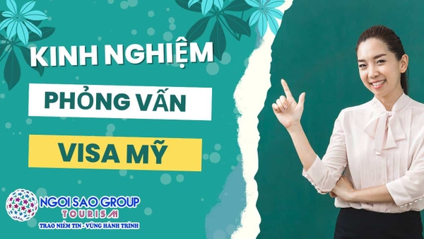 phỏng vấn visa mỹ