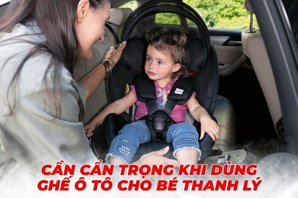 Bí quyết kiểm tra ghế ô tô cho bé thanh lý đảm bảo an toàn