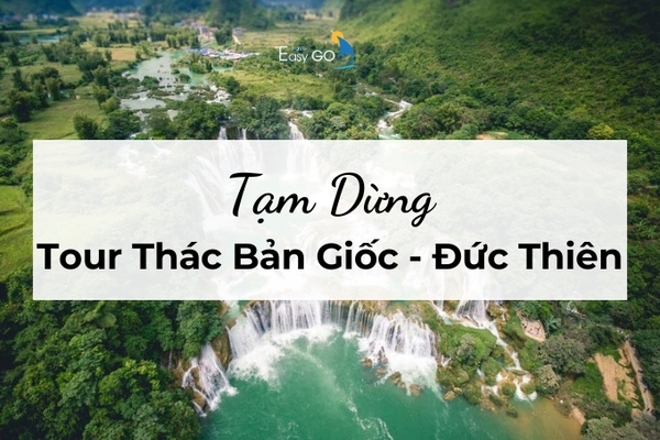 Tạm Dừng Tour Thác Bản Giốc - Đức Thiên
