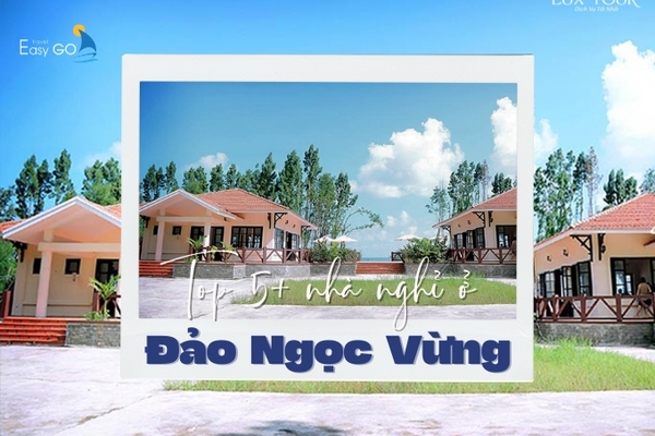 Cập Nhật Top 5+ Nhà Nghỉ Đảo Ngọc Vừng Chất Lượng, Giá Thành Hợp Lý