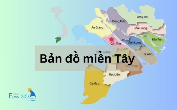 “Bỏ túi” bản đồ du lịch miền Tây cập nhật mới nhất 2024