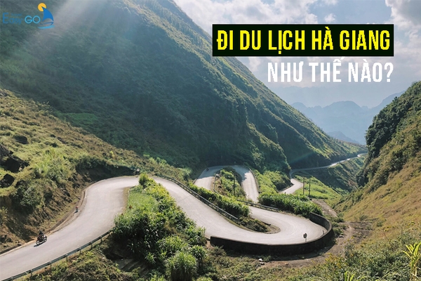 Đi Du Lịch Hà Giang Như Thế Nào? Kinh Nghiệm Du Lịch Hà Giang 3 Ngày 2 Đêm