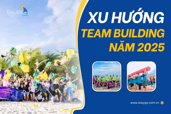 Team building 2025: Những xu hướng mới 'lên ngôi'