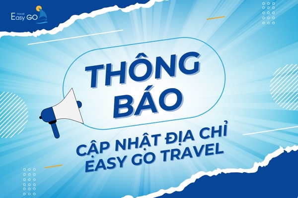 Cập nhật địa chỉ Easy Go Travel theo địa giới hành chính mới