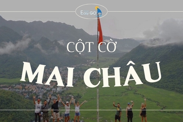 Cột Cờ Mai Châu - Điểm Du Lịch Không Thể Bỏ Lỡ Tại Mai Châu Hòa Bình
