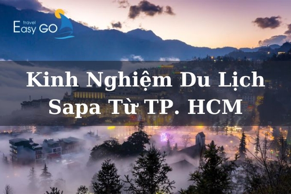 Kinh Nghiệm Du Lịch Sapa Từ TPHCM Chi Tiết Từ Dân Thổ Địa