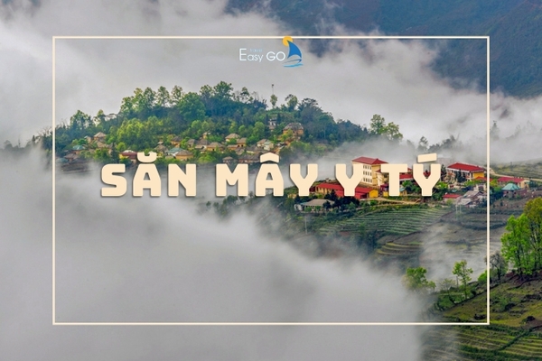 Cách Săn Mây Y Tý Để Trải Nghiệm Trọn Vẹn Bản Làng Tây Bắc Trong Mây