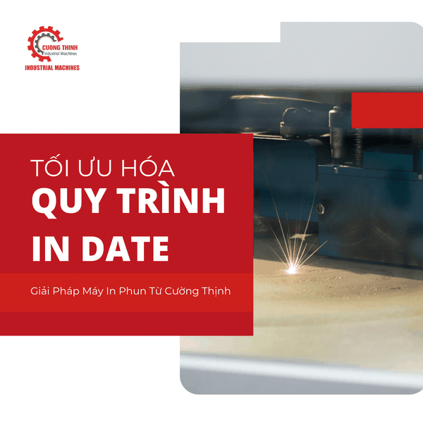 Tối Ưu Hóa Quy Trình In Date: Giải Pháp Máy In Phun Từ Cường Thịnh