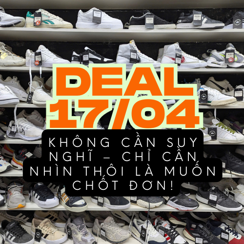 DEAL HÔM NAY CÓ GÌ HÓT TẠI GIÀY CŨ SÀI GÒN?