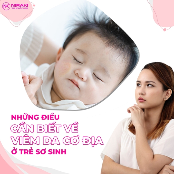 NHỮNG ĐIỀU CẦN BIẾT VỀ VIÊM DA CƠ ĐỊA Ở TRẺ SƠ SINH NHỮNG ĐIỀU CẦN BIẾT VỀ VIÊM DA CƠ ĐỊA Ở TRẺ SƠ SINH