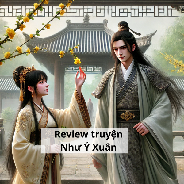 Review truyện ngôn tình Như Ý Xuân Review truyện ngôn tình Như Ý Xuân