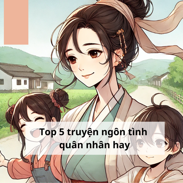 Top 5 truyện ngôn tình quân nhân hay bạn có thể đọc. Top 5 truyện ngôn tình quân nhân hay bạn có thể đọc.