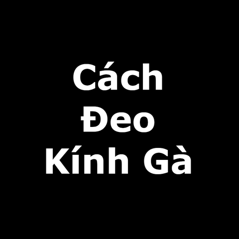 Cách đeo kính cho Gà