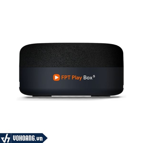 FPT Play Box S | Tivi Box Kết Hợp Trung Tâm Smarthome Và Loa Thông Minh