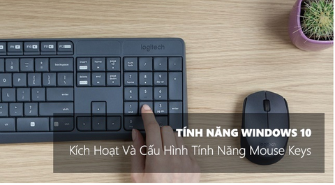 Hướng dẫn bạn cách dùng chuột mà không cần chuột trên Windows 10