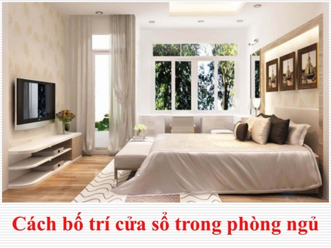 Cẩm nang lưu ý về cách bố trí cửa sổ trong phòng ngủ