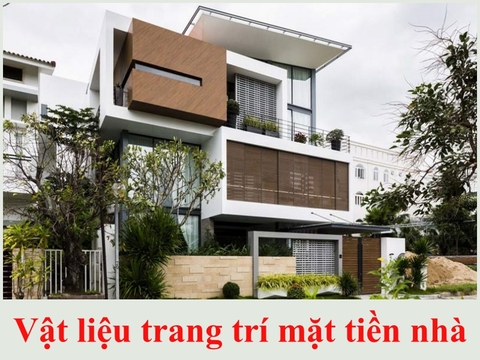 Tham khảo các loại vật liệu trang trí mặt tiền nhà phổ biến