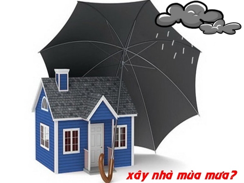Có nên xây nhà vào mùa mưa? Kinh nghiệm xây nhà vào mùa mưa
